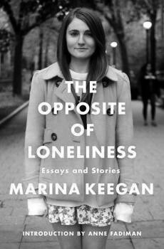 The Opposite of Loneliness: A posthumous collection from a young writer